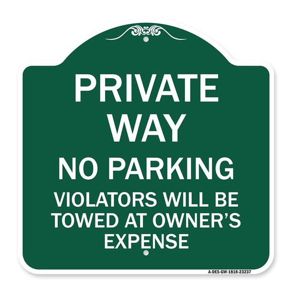 Signmission Private Way Violators Will Towed Away, Green & White Aluminum Sign, 18" x 18", GW-1818-23237 A-DES-GW-1818-23237